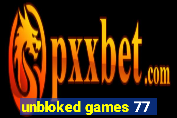 unbloked games 77